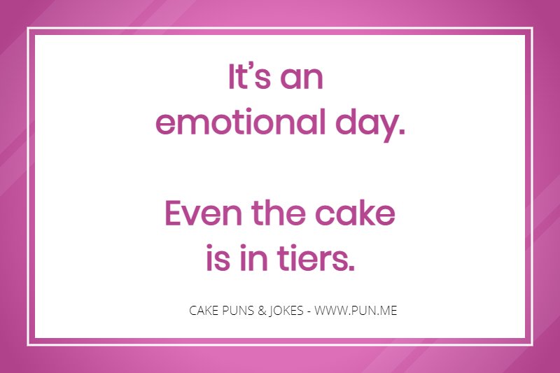 cake is in tiers pun