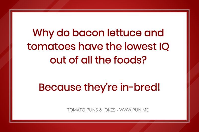 Funny pun related to tomatoes